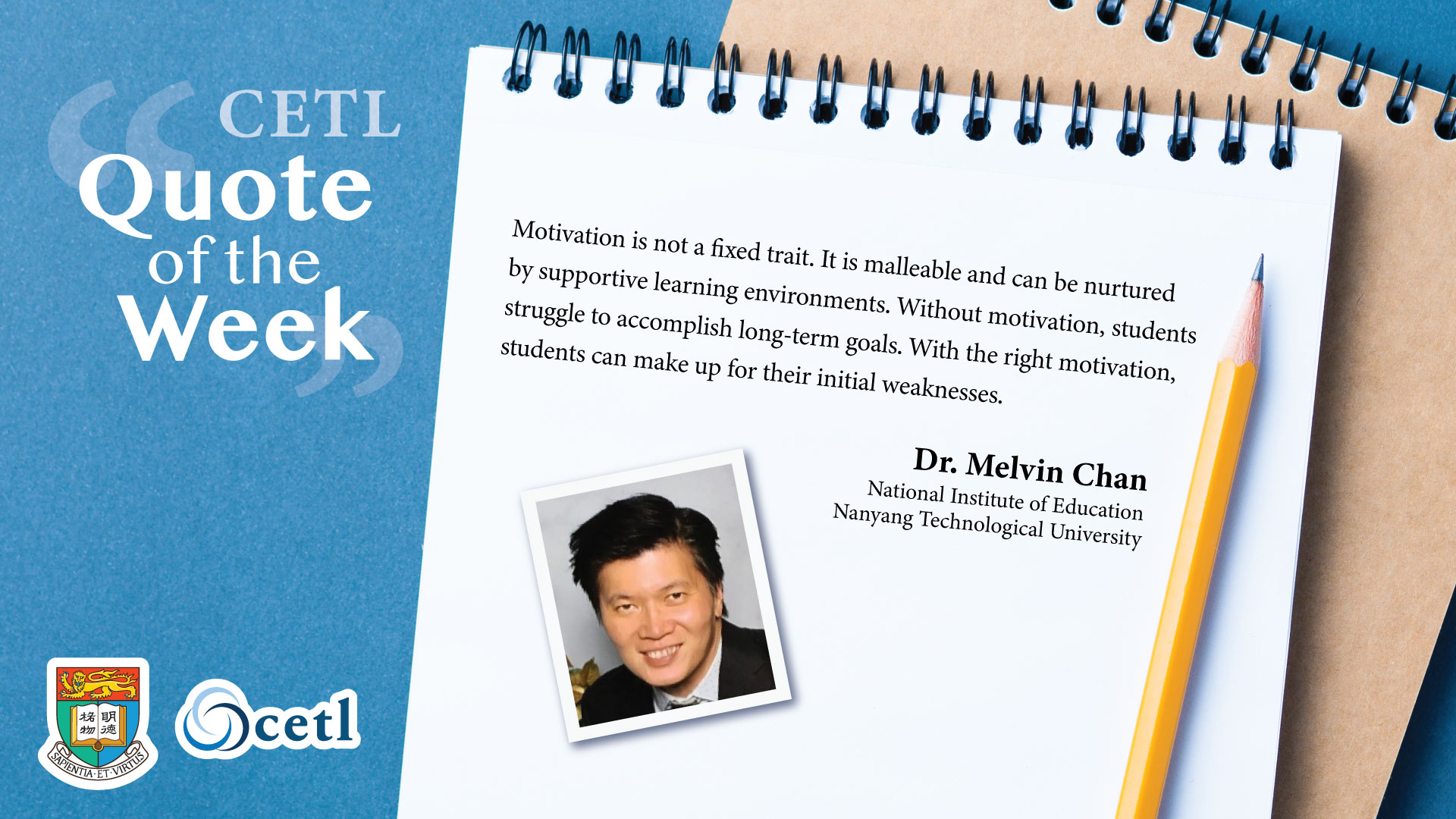 Dr. Melvin Chan - Motivation is not a fixed trait. It is malleable and can be nurtured by supportive learning environments. Without motivation, students struggle to accomplish long-term goals. With the right motivation, students can make up for their initial weaknesses.